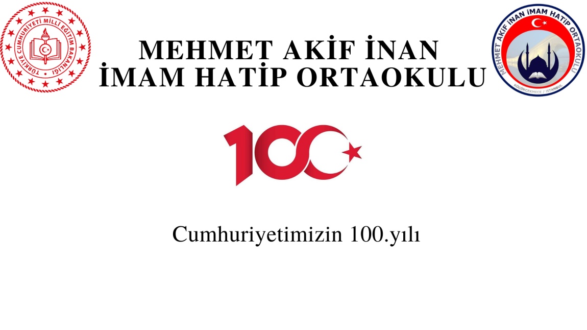 Mehmet Akif İnan İmam Hatip Ortaokulunda Cumhuriyetimizin 100.yılı